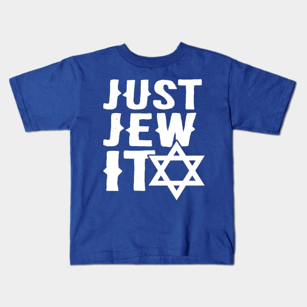 Just Jew It - Funny, Offensive, Jewish Pun design for Hannukah Kids T-Shirt by BlueTshirtCo